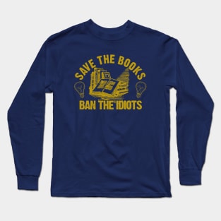 Save The Books, Ban The Idiots Long Sleeve T-Shirt